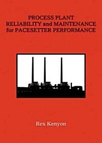 Process Plant Reliability and Maintenance for Pacesetter Performance (Paperback)