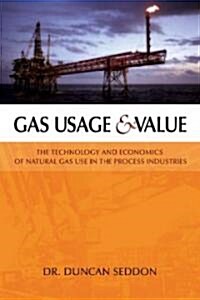 Gas Usage & Value: The Technology and Economics of Natural Gas Use in the Process Industries (Hardcover)