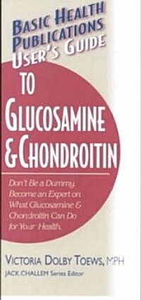 Users Guide to Glucosamine and Chondroitin (Paperback)