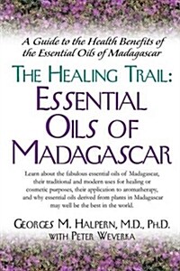 The Healing Trail:: Essential Oils of Madagascar (Paperback)