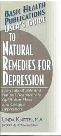 Users Guide to Natural Remedies for Depression: Learn about Safe and Natural Treatments to Uplift Your Mood and Conquer Depression (Paperback)