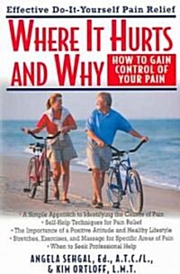 Where It Hurts and Why: How to Gain Control of Your Pain (Paperback)