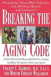 Breaking the Aging Code: Maximizing Your DNA Function for Optimal Health and Longevity (Paperback)