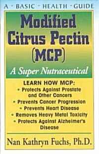 Modified Citrus Pectin (MCP): A Super Nutraceutical (Paperback)