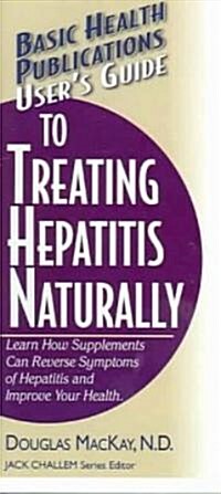 Users Guide to Treating Hepatitis Naturally: Learn How Supplements Can Reverse Symptoms of Hepatitis and Improve Your Health (Paperback)