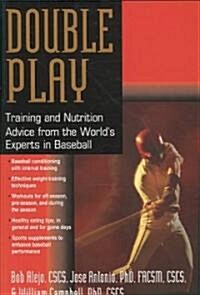 Double Play: Training and Nutrition Advice from the Worlds Experts in Baseball (Paperback)