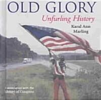 Old Glory: Unfurling History (Hardcover)