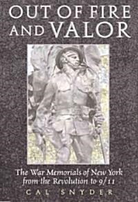 Out of Fire & Valor: The War Memorials of New York (Hardcover)