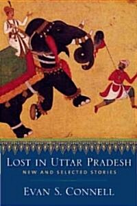 Lost in Uttar Pradesh: New and Selected Stories (Hardcover)