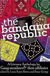 The Bandana Republic: A Literary Anthology by Gang Members and Their Affiliates (Paperback)