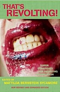 Thats Revolting!: Queer Strategies for Resisting Assimilation (Paperback, Revised, Expand)