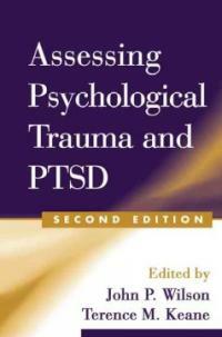 Assessing psychological trauma and PTSD / edited by John P. Wilson, Terence M. Keane 2nd ed