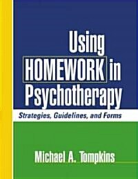 Using Homework in Psychotherapy: Strategies, Guidelines, and Forms (Paperback)