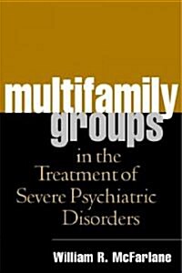 Multifamily Groups in the Treatment of Severe Psychiatric Disorders (Paperback)