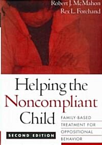 Helping the Noncompliant Child: Family-Based Treatment for Oppositional Behavior (Paperback, 2)