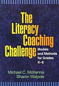 The Literacy Coaching Challenge: Models and Methods for Grades K-8 (Paperback)