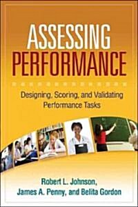 Assessing Performance: Designing, Scoring, and Validating Performance Tasks (Paperback)