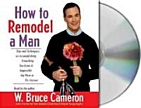 How to Remodel a Man (Audio CD, Abridged)
