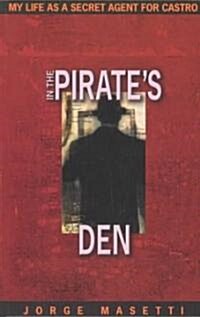 In the Pirates Den: My Life as a Secret Agent for Castro (Paperback)