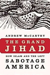 The Grand Jihad: How Islam and the Left Sabotage America (Hardcover)