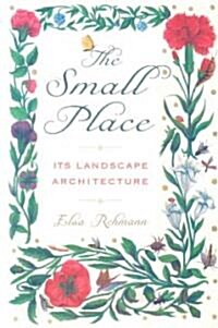 The Small Place: Its Landscape Architecture (Paperback)