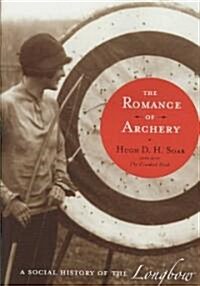 The Romance of Archery: A Social History of the Longbow (Hardcover)