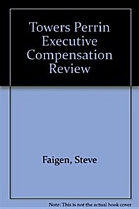 The Towers Perrin Executive Compensation Review (Hardcover)