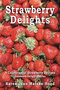 Strawberry Delights Cookbook (Hardcover, Large Print)