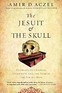 The Jesuit and the Skull: Teilhard de Chardin, Evolution, and the Search for Peking Man (Paperback)