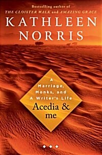 Acedia & Me: A Marriage, Monks, and a Writers Life (Hardcover)