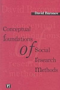 Conceptual Foundations Of Social Research Methods (Paperback)