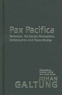 Pax Pacifica : Terrorism, the Pacific Hemisphere, Globalization and Peace Studies (Hardcover)