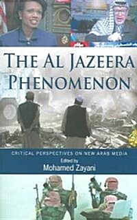 Al Jazeera Phenomenon : Critical Perspectives on New Arab Media (Paperback)