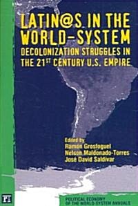 Latino/As in the World-System: Decolonization Struggles in the 21st Century U.S. Empire (Paperback)