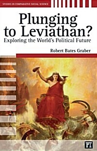 Plunging to Leviathan?: Exploring the Worlds Political Future (Paperback)
