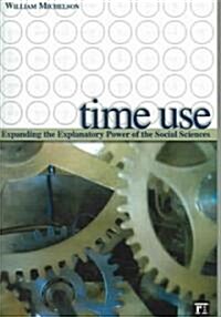 Time Use: Expanding Explanation in the Social Sciences (Paperback)