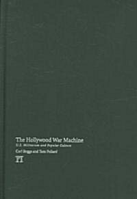 The Hollywood War Machine : U.S. Militarism and Popular Culture (Hardcover)