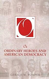 On Ordinary Heroes and American Democracy (Paperback)