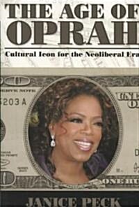 Age of Oprah: Cultural Icon for the Neoliberal Era (Paperback)