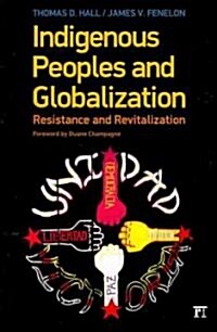 Indigenous Peoples and Globalization : Resistance and Revitalization (Paperback)