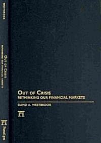 Out of Crisis: Rethinking Our Financial Markets (Hardcover)