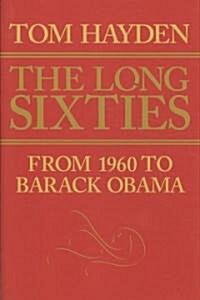 Long Sixties: From 1960 to Barack Obama (Hardcover)