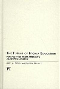 Future of Higher Education : Perspectives from Americas Academic Leaders (Hardcover)