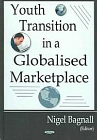 Youth Transition In A Globalized Marketplace (Hardcover)