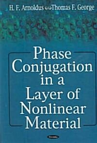 Phase Conjugation in a Layer of Nonlinear Material (Paperback, UK)