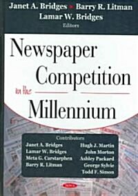 Newspaper Competition in the Millennium (Hardcover)