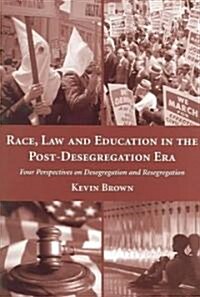 Race, Law and Education in the Post-Desegregation Era (Paperback)