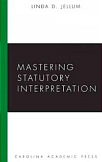 Mastering Statutory Interpretation (Paperback)