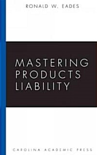Mastering Products Liability (Paperback)