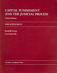 Capital Punishment and the Judicial Process 2008 (Paperback, 3rd, Supplement)